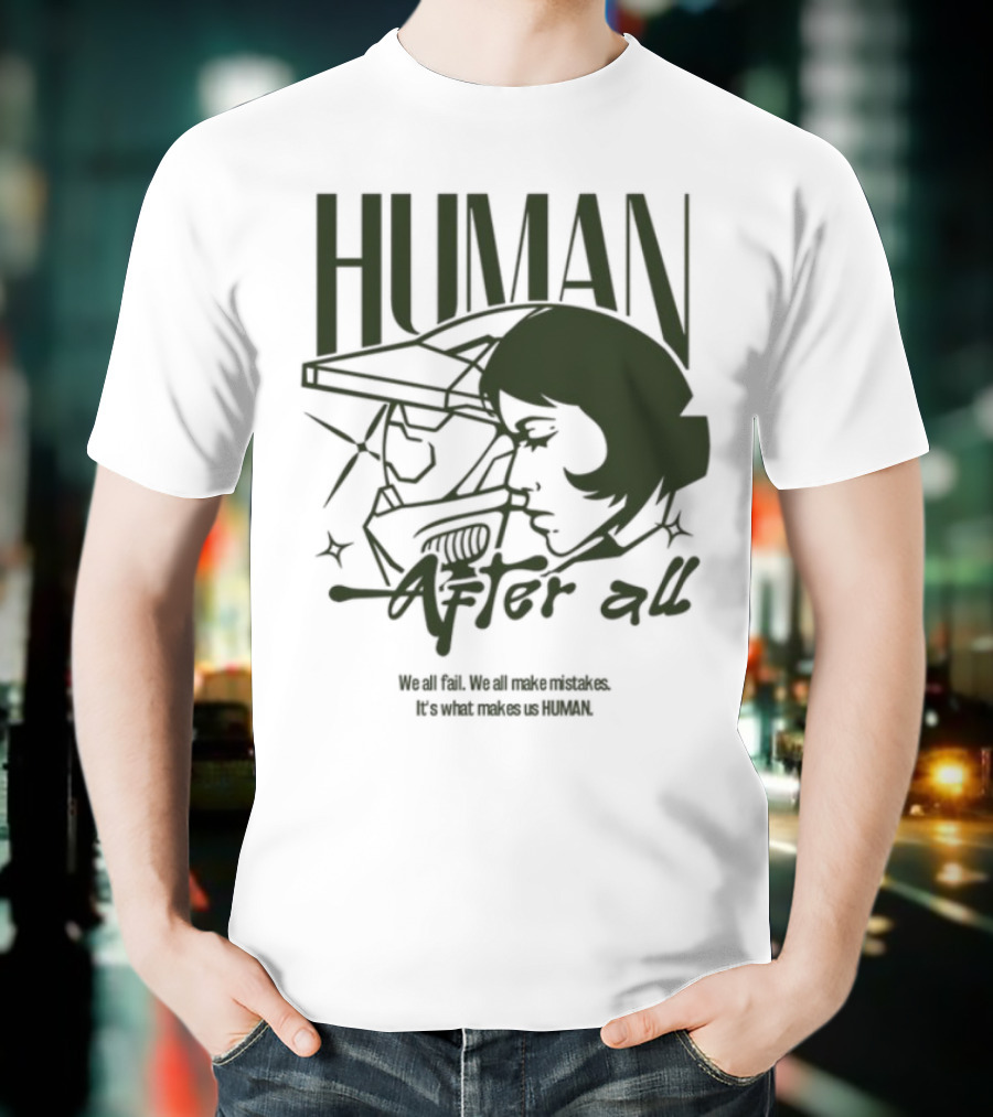 Human After All Embrace Imperfection And Growth T-Shirt