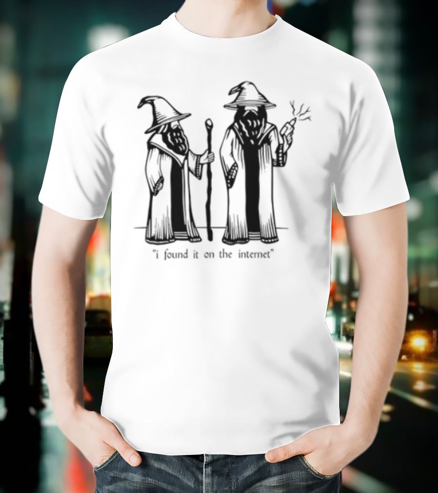 I Found It On The Internet Wizard T-Shirt