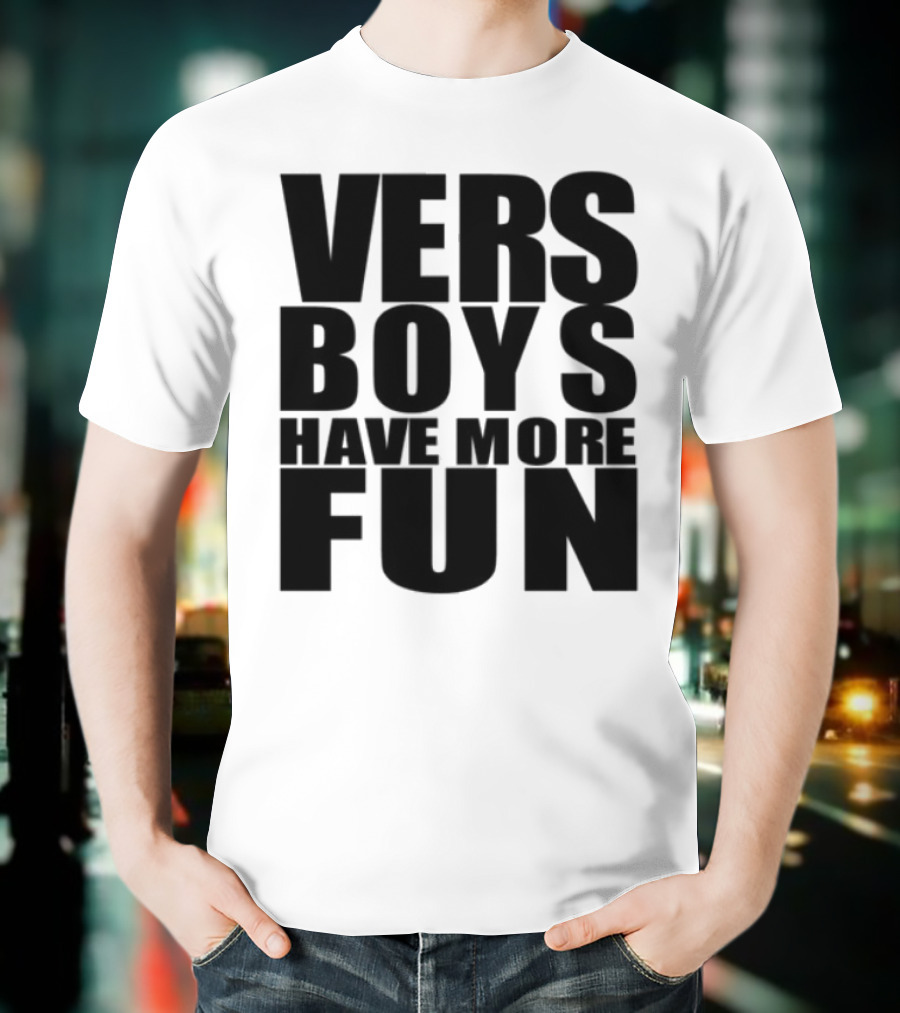 VERS Boys Have More Fun Liljonaro Style T-Shirt