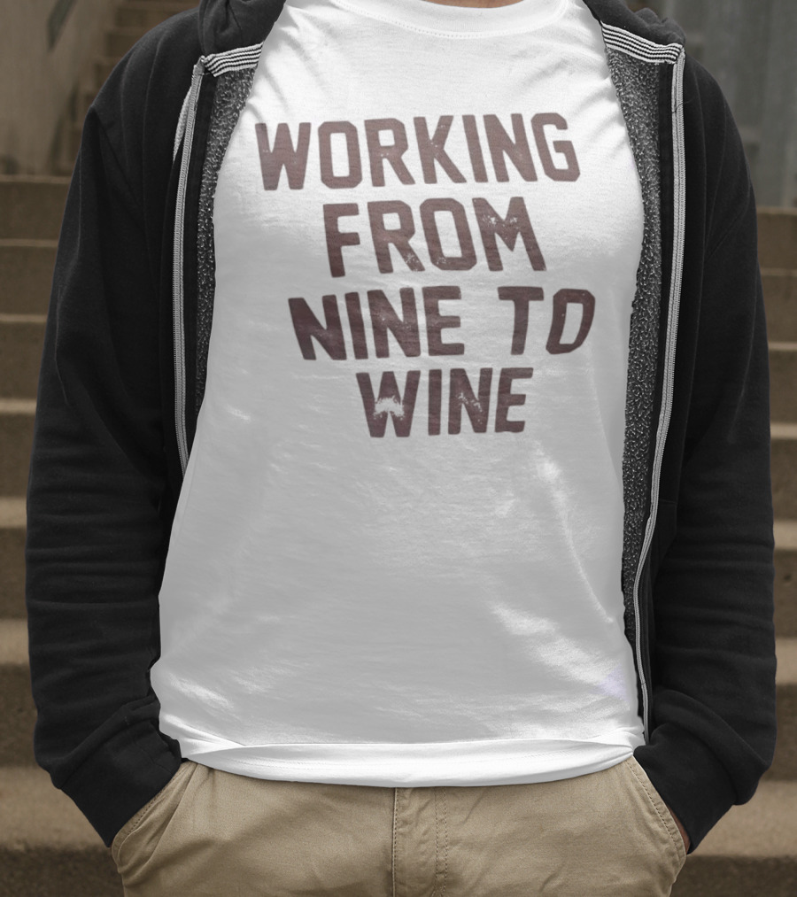 Working From Nine To Wine T-Shirt