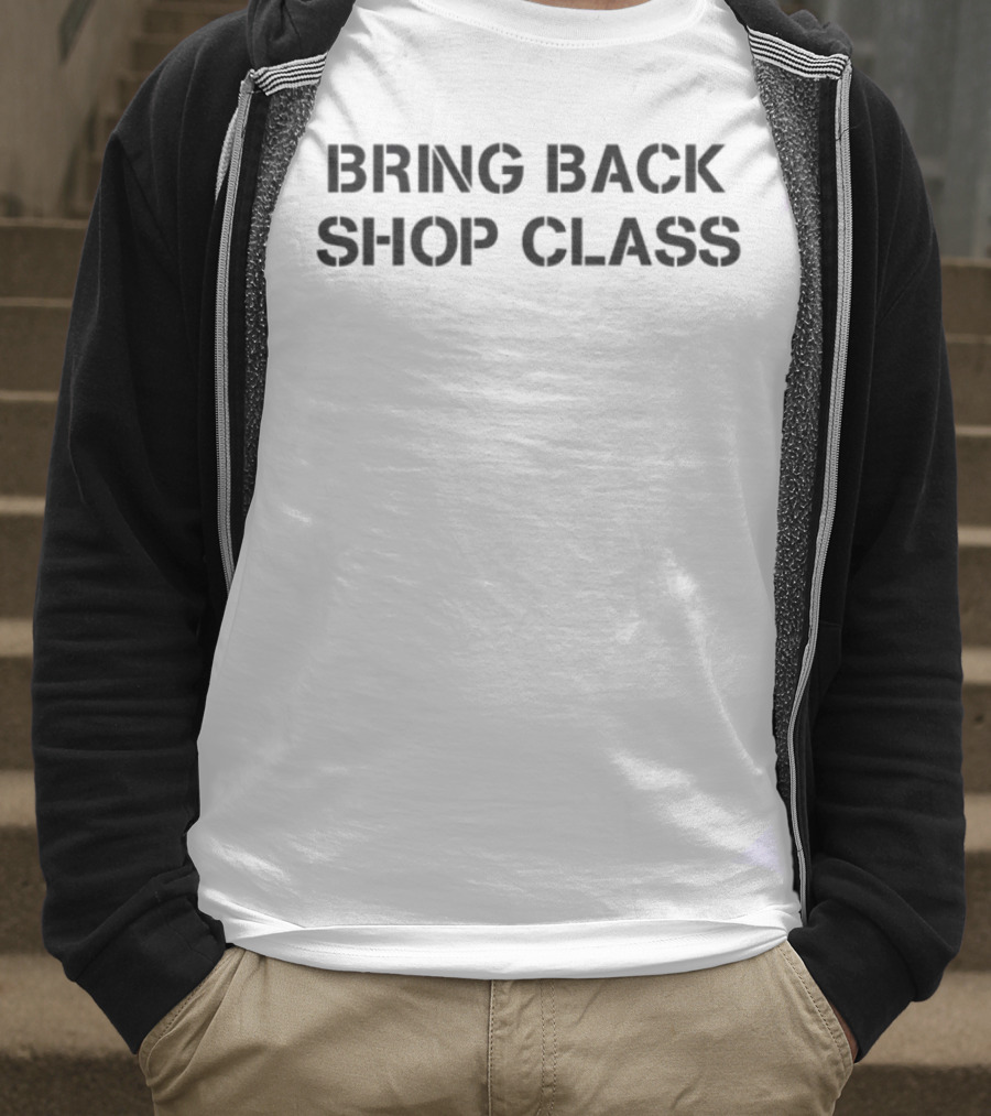 Bring Back Shop Class Nostalgia Movement T-Shirt