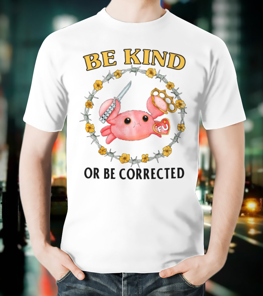 Be Kind Or Be Corrected Cute Crab Knife Flowers Barbed Wire T-Shirt