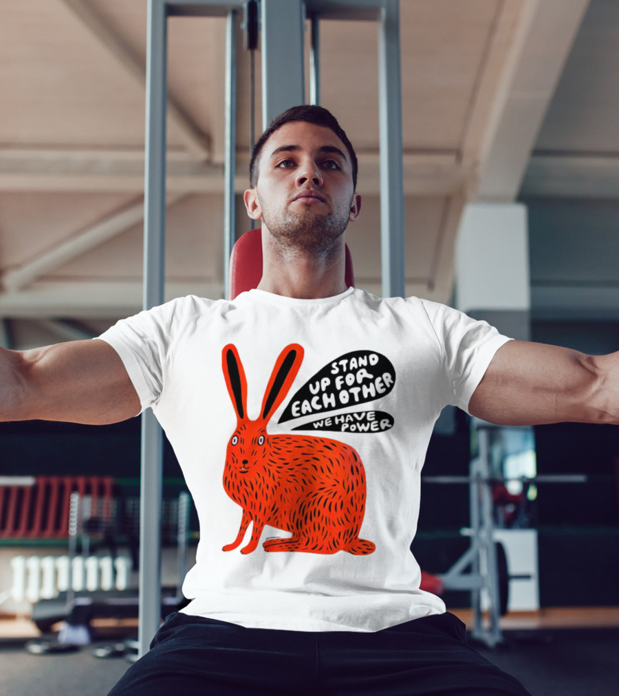 Stand Up For Each Other We Have Power Martha Rich Rabbit T-Shirt