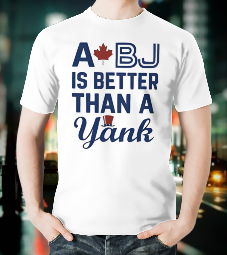 A BJ Is Better Than A Yank Baseball Maple Leaf Theme T-Shirt