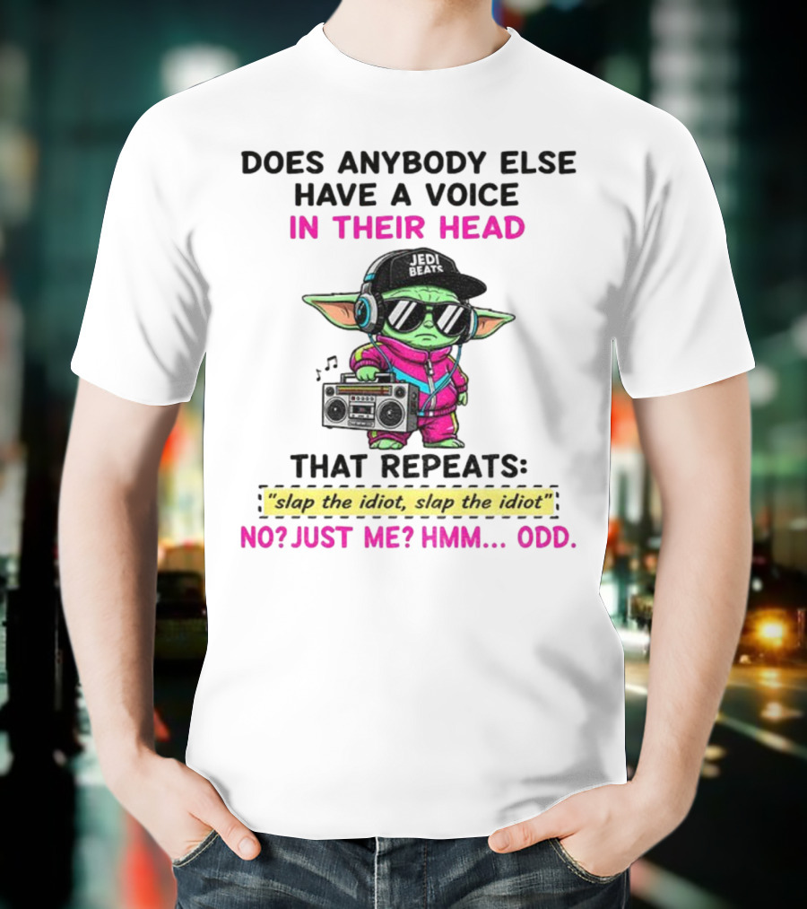 Does Anybody Else Have A Voice In Their Head That Repeats Slap The Idiot Slap The Idiot No Just Me Hmm Odd Jedi Beats Baby Yoda Boombox T-Shirt