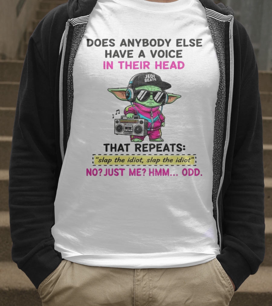 Does Anybody Else Have A Voice In Their Head That Repeats Slap The Idiot Slap The Idiot No Just Me Hmm Odd Jedi Beats Baby Yoda Boombox T-Shirt