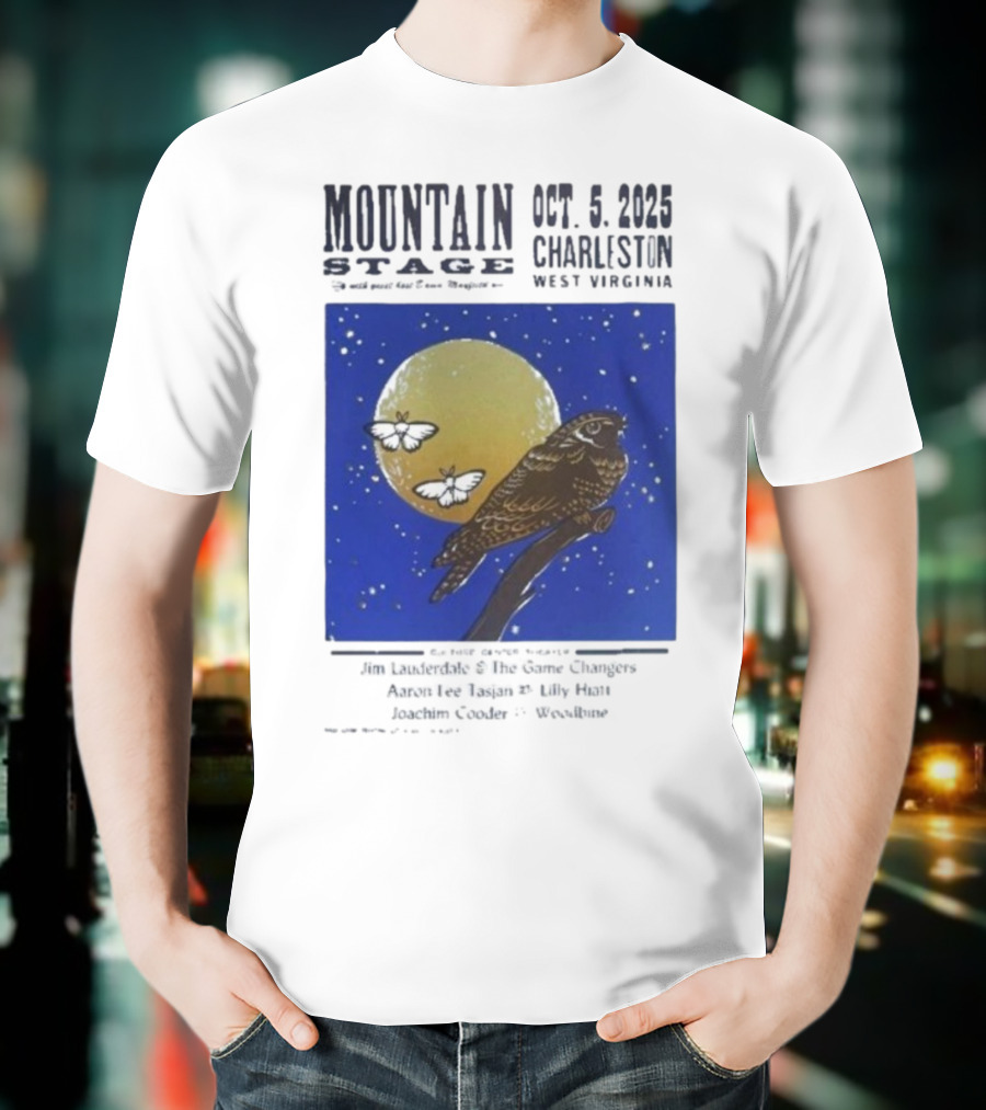 Mountain Stage October 5 2025 Charleston West Virginia Bird Jim Lauderdale The Snow Ganges Aaron Lee Tasjan Sunny War Justin Clyde Woodsite T-Shirt
