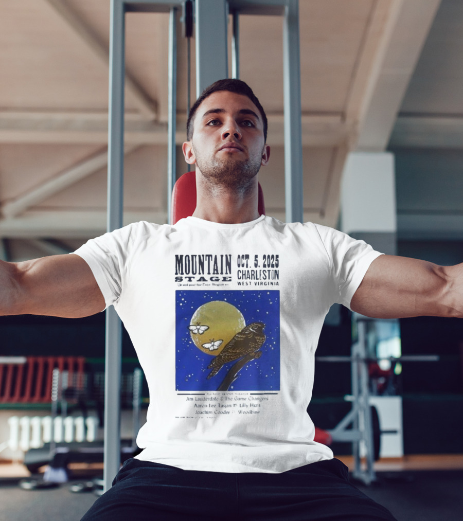 Mountain Stage October 5 2025 Charleston West Virginia Bird Jim Lauderdale The Snow Ganges Aaron Lee Tasjan Sunny War Justin Clyde Woodsite T-Shirt