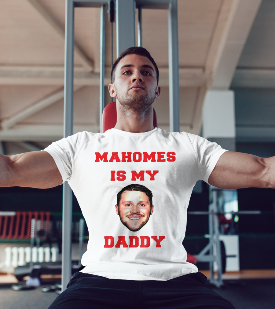 Mahomes Is My Daddy Kansas City Chiefs NFL Football 2025 T-Shirt