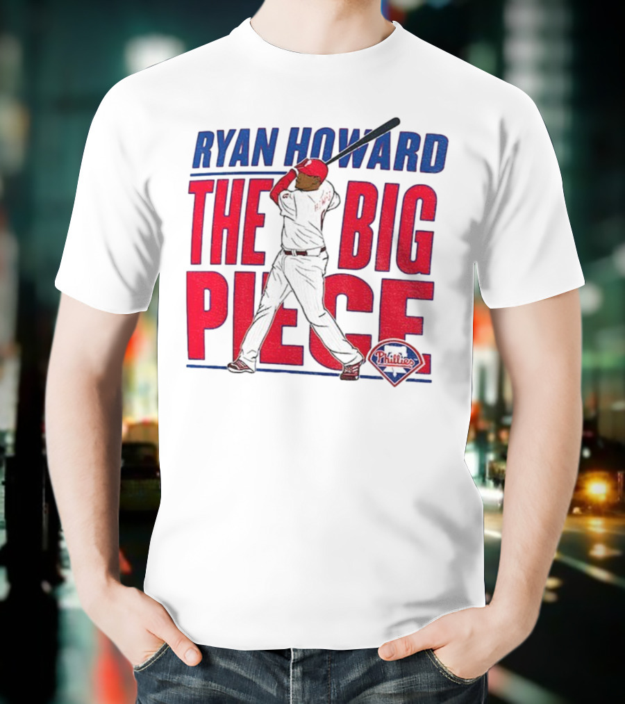 Ryan Howard The Big Piece Phillies MLB Baseball T-Shirt