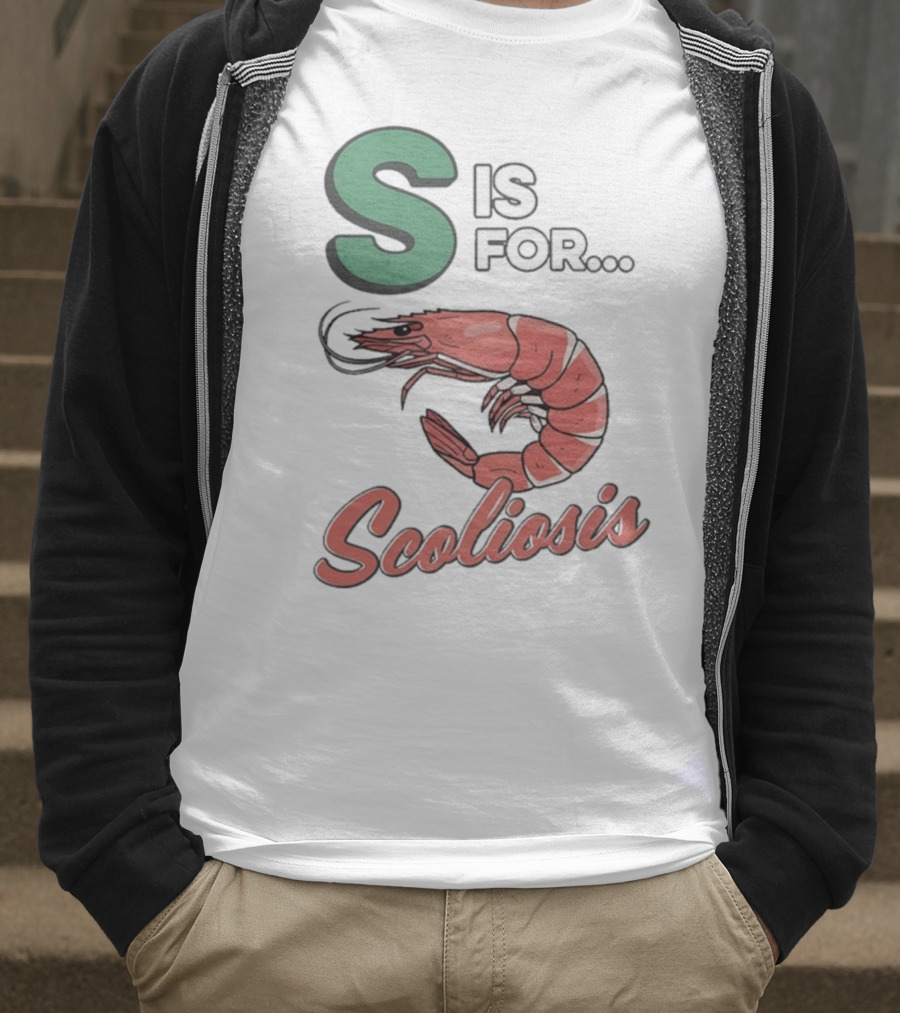 S Is For Scoliosis Shrimp Scoliosis T-Shirt