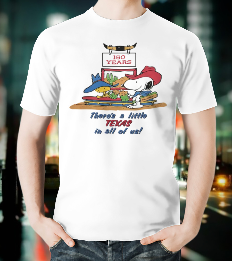 150 Years There's A Little Texas In All Of Us T-Shirt