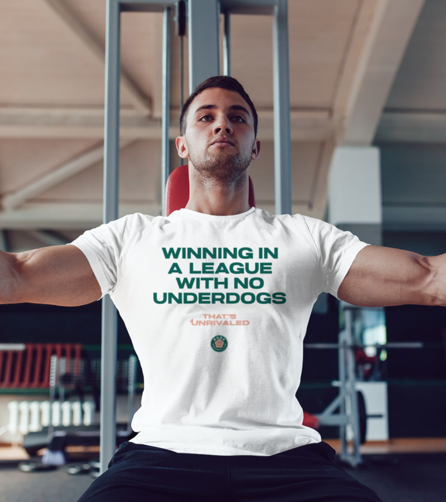Winning In A League With No Underdogs That's Unrivaled Rose T-Shirt