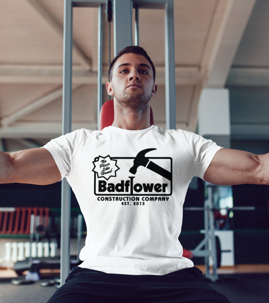 Badflower Construction Company Est. 2013 Hammer Design With Fun Message T-Shirt
