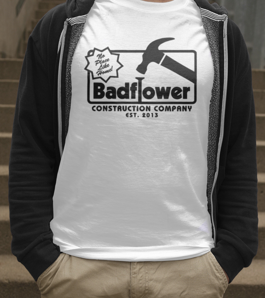 Badflower Construction Company Est. 2013 Hammer Design With Fun Message T-Shirt