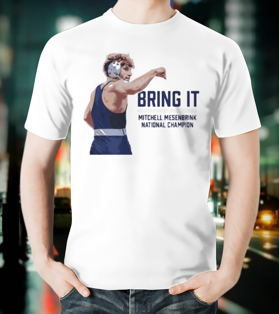 Bring It Mitchell Mesenbrink National Champion Wrestling T-Shirt
