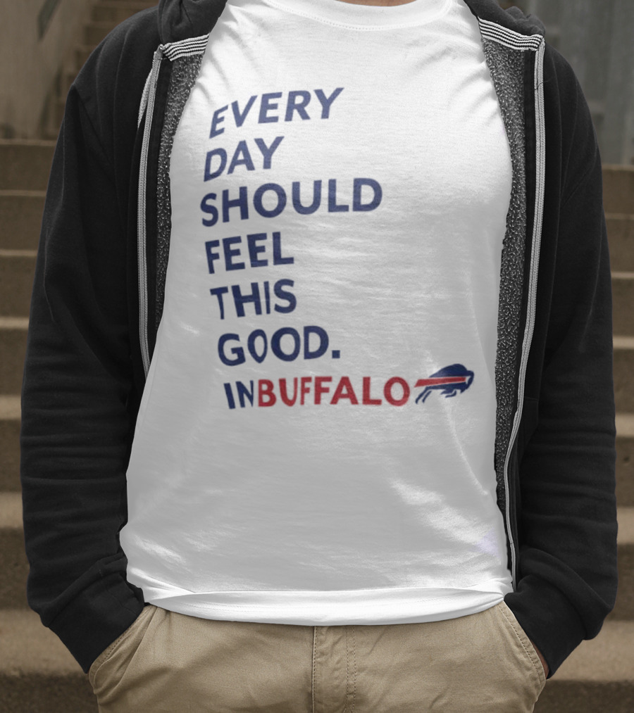 Every Day Should Feel This Good Buffalo Bills T-Shirt