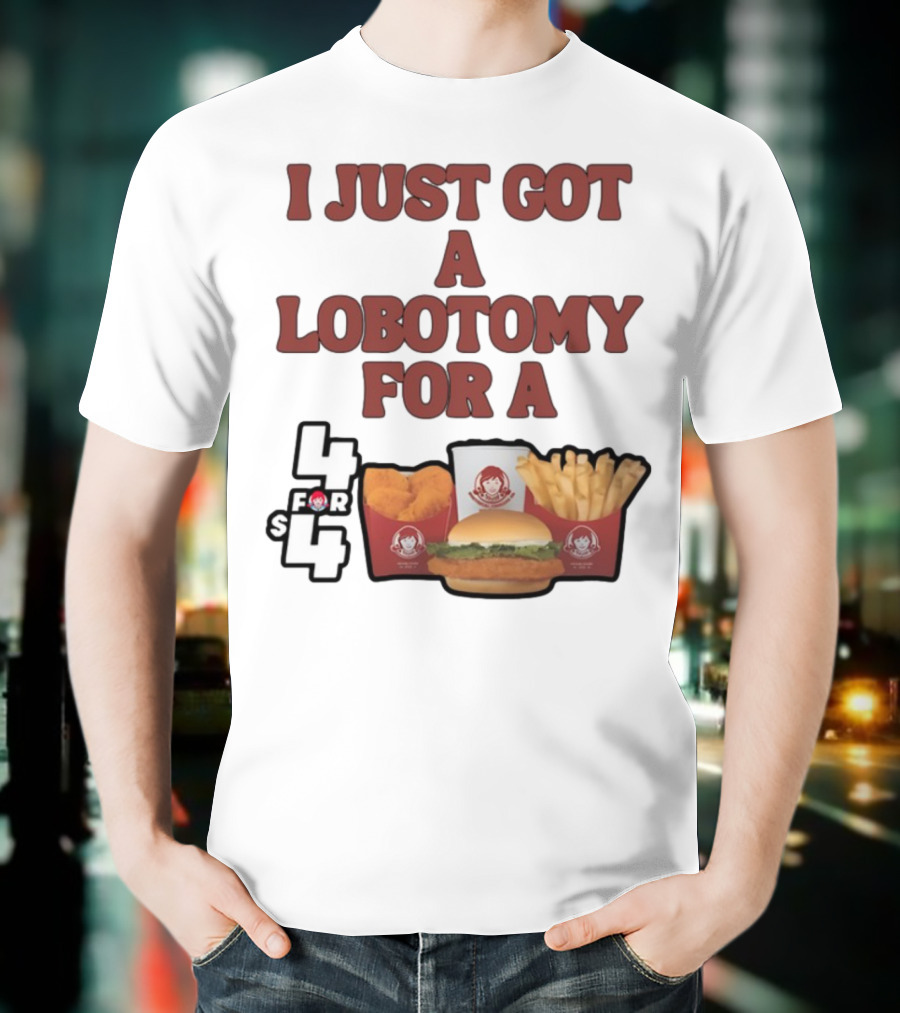 Wendy's 4 For 4 Deal Lobotomy Humor T-Shirt