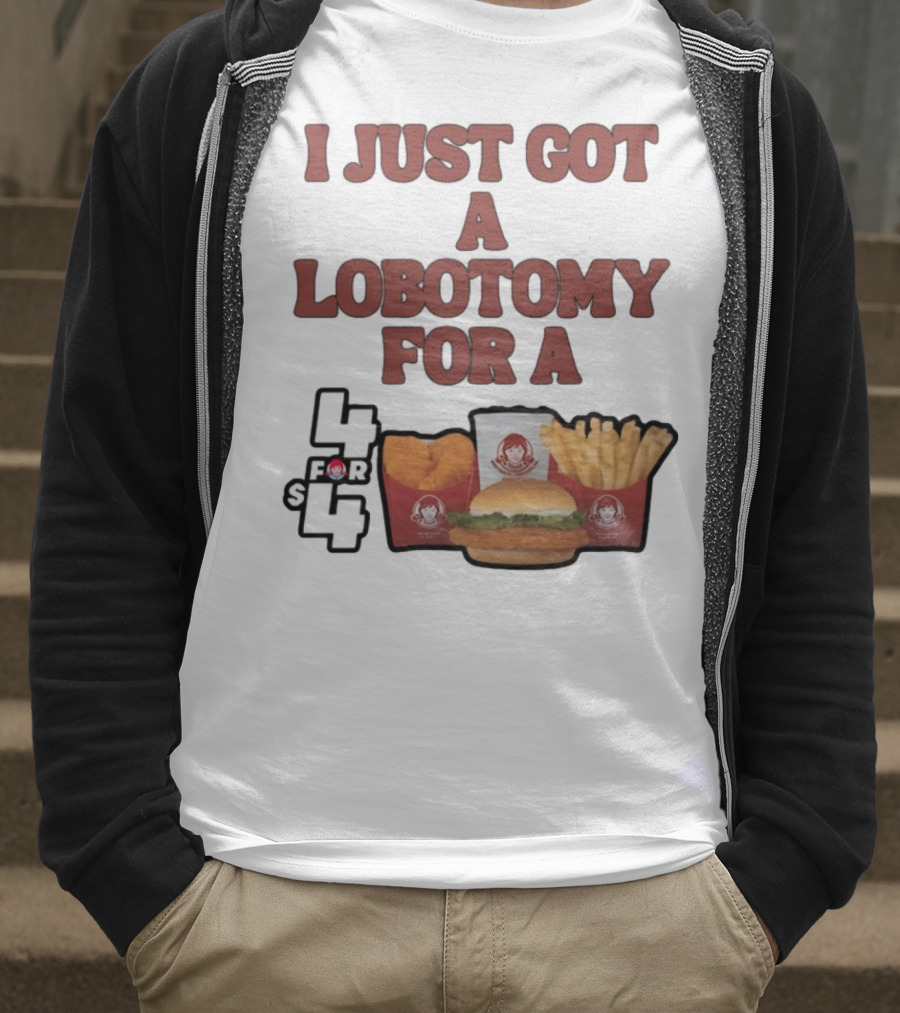 Wendy's 4 For 4 Deal Lobotomy Humor T-Shirt
