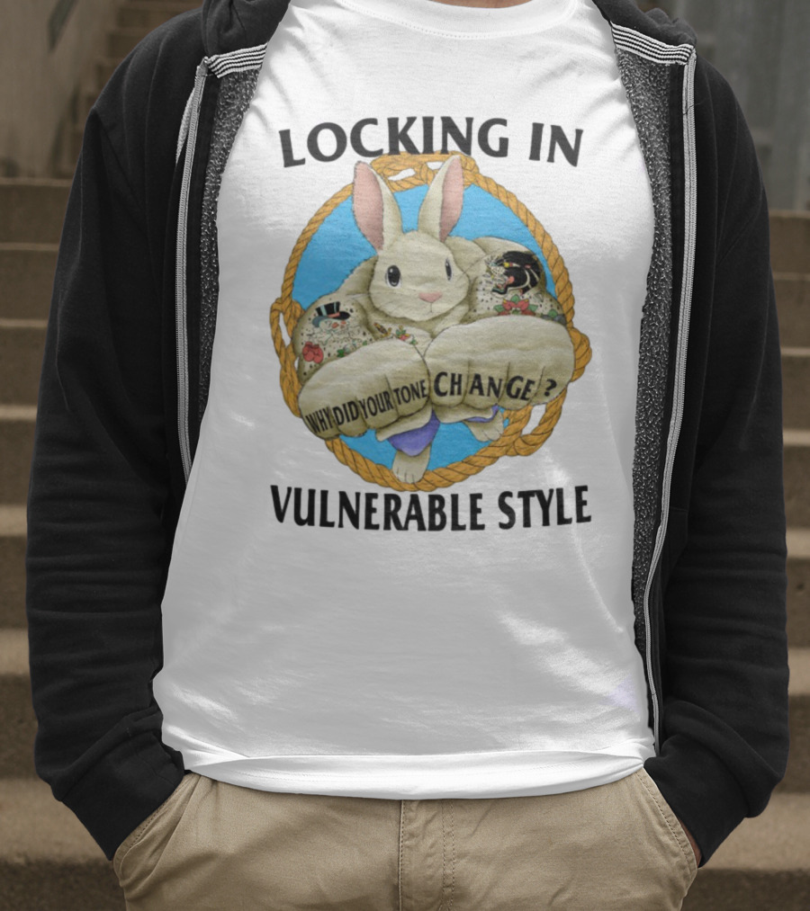 Locking In Vulnerable Style Rabbit Why Did Your Tone Change T-Shirt