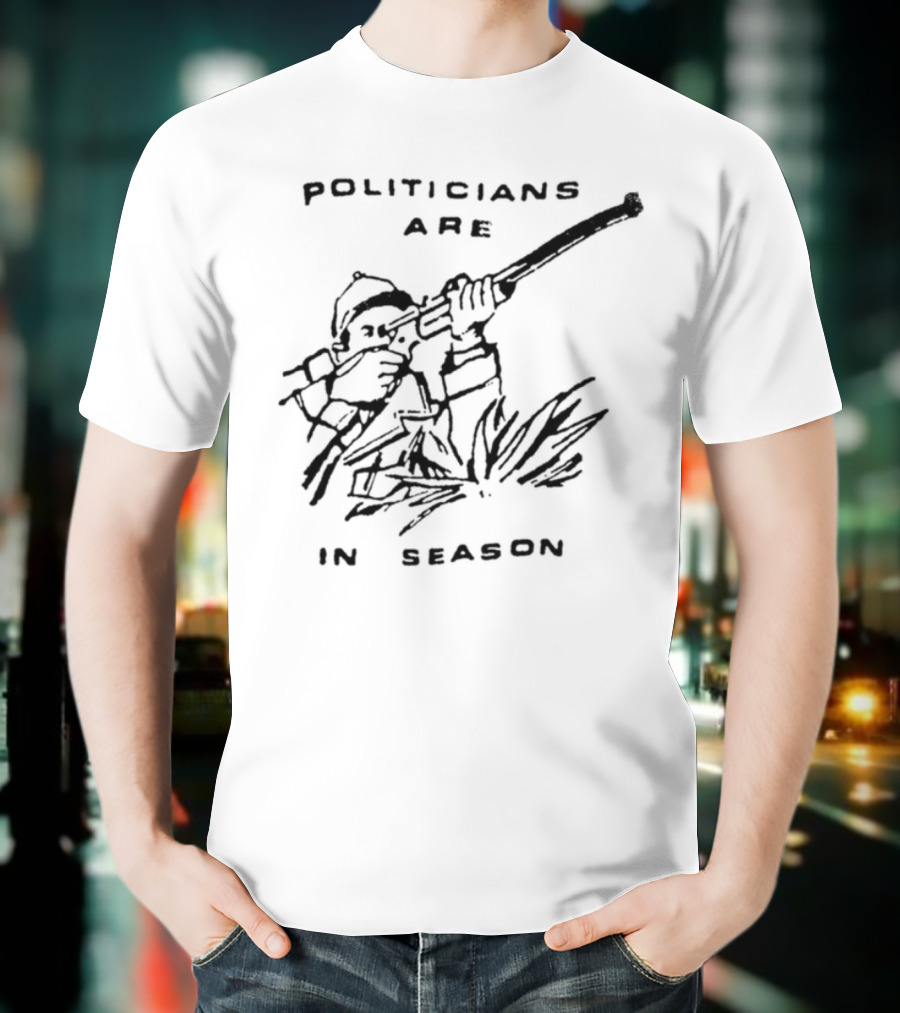 Politicians Are In Season Rifle Hunter Bushes T-Shirt