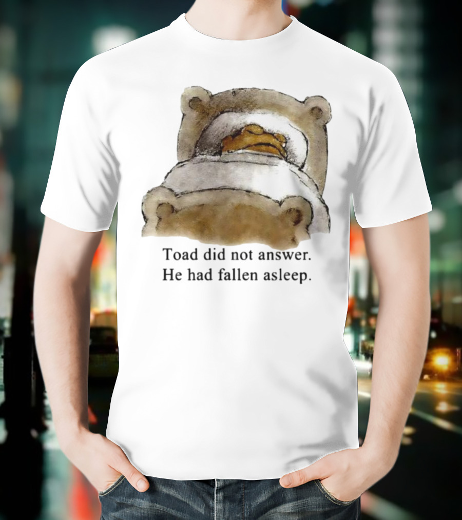 Toad Did Not Answer He Had Fallen Asleep Bedtime Scene T-Shirt