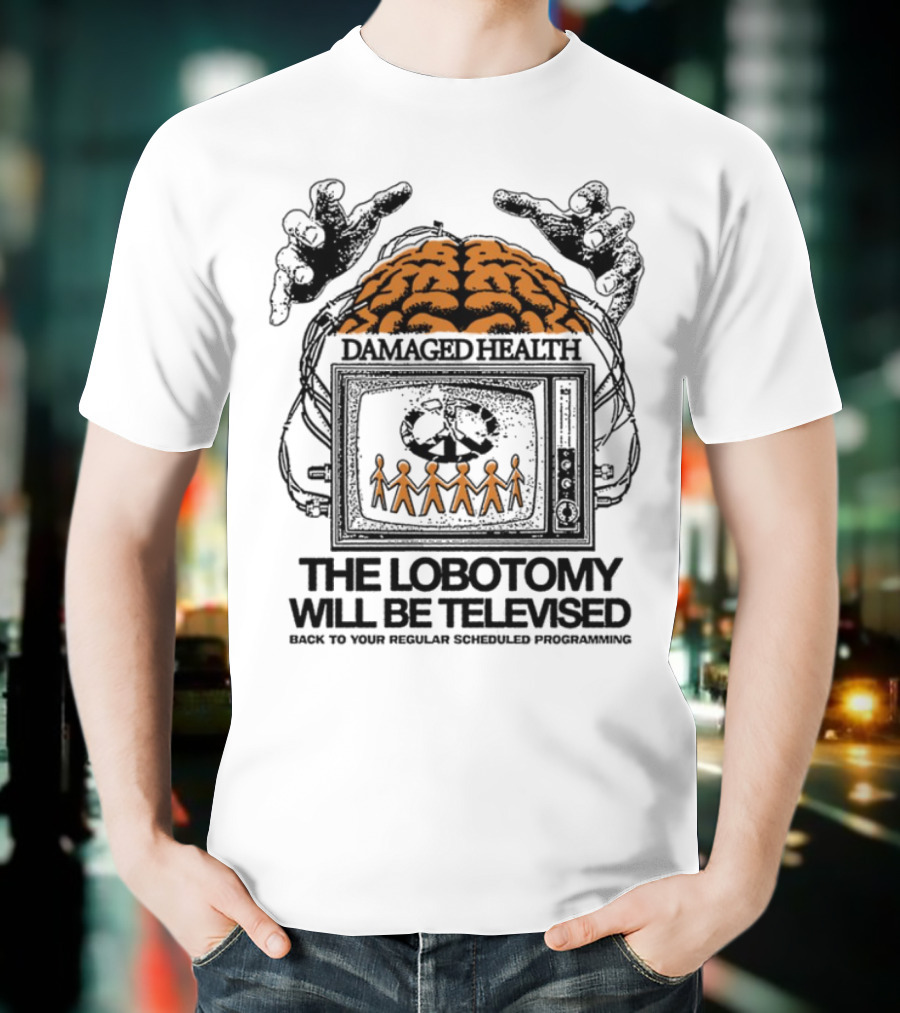 Damaged Health Brain Symbolism The Lobotomy Will Be Televised T-Shirt