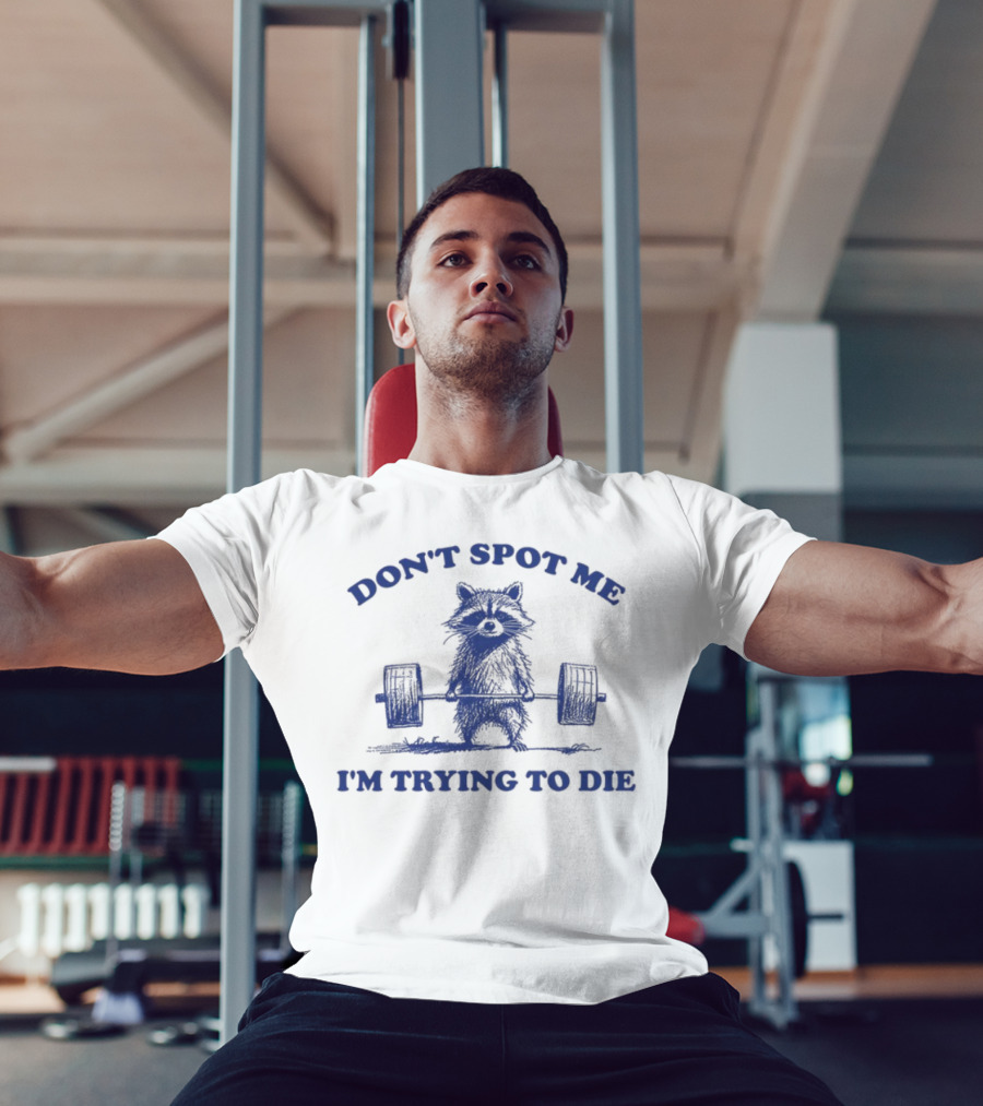 Don't Spot Me I'm Trying To Die Weightlifting Cat T-Shirt
