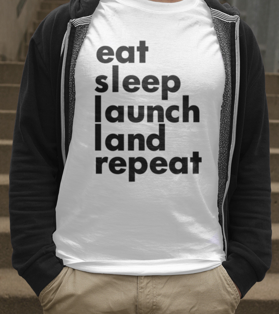 Eat Sleep Launch Land Repeat T-Shirt