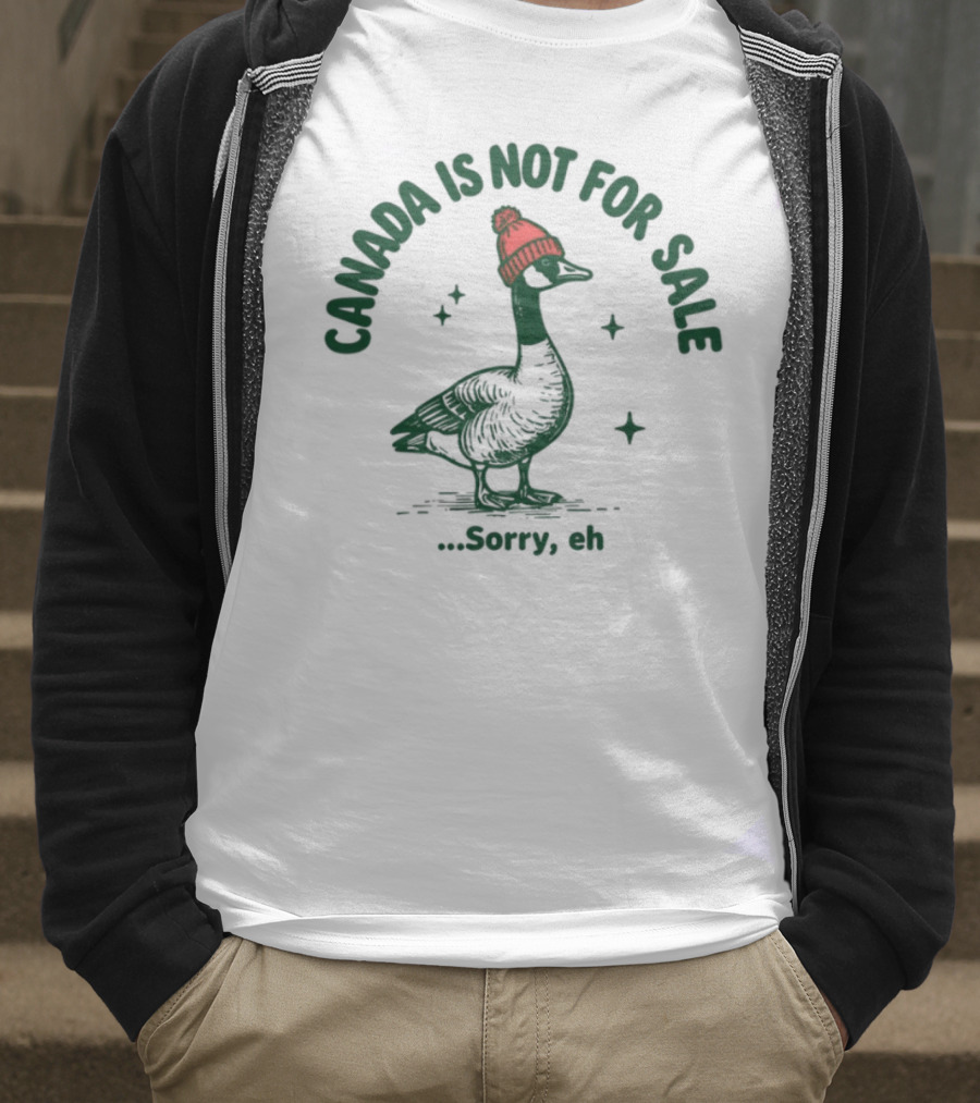 Canada Is Not For Sale Sorry Eh Goose Wearing Red Beanie T-Shirt