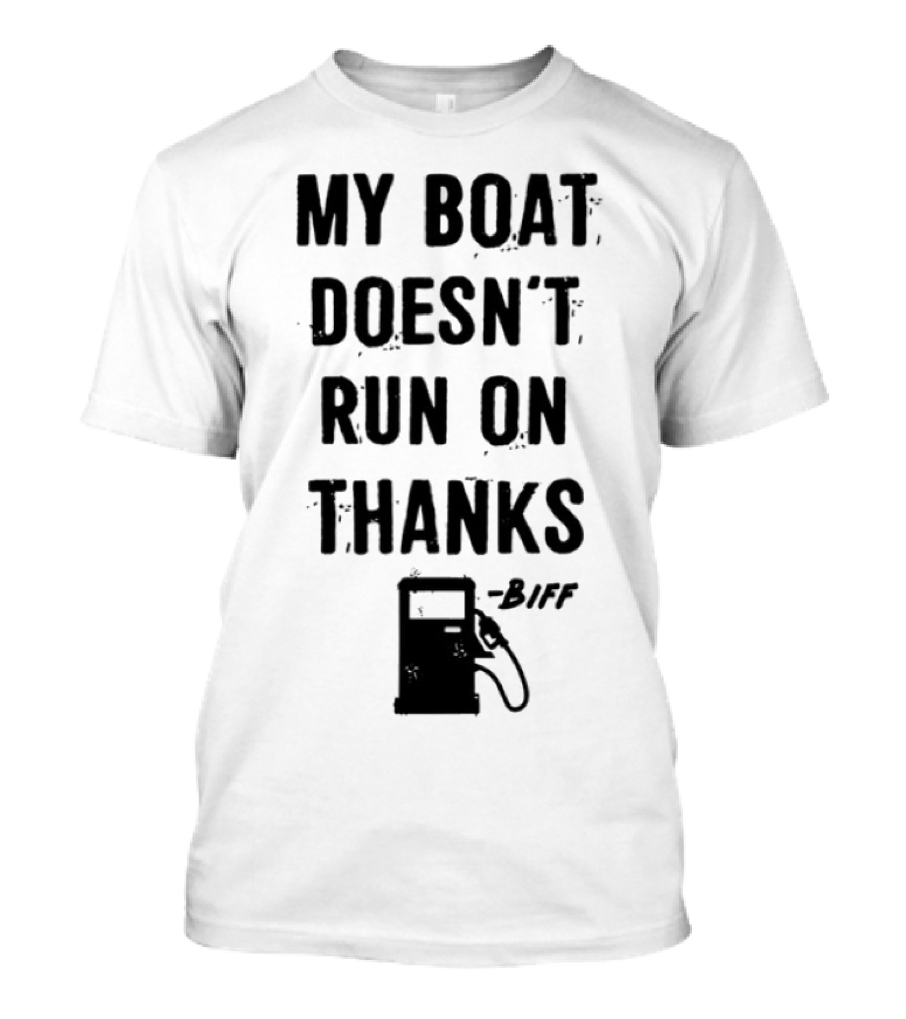 Limted Greg Biffle My Boat Doesn't Run On Thanks Pump Graphic T-Shirt