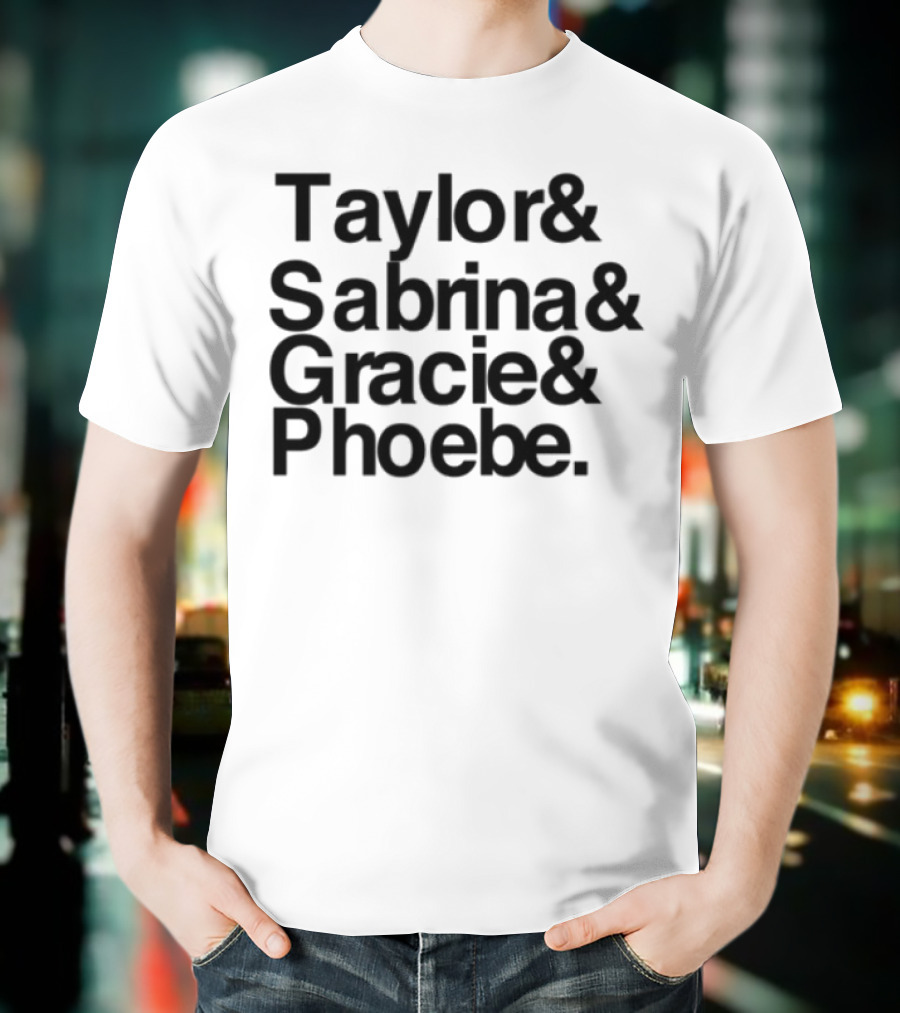 Taylor & Sabrina & Gracie & Phoebe Limited Edition T-Shirt
