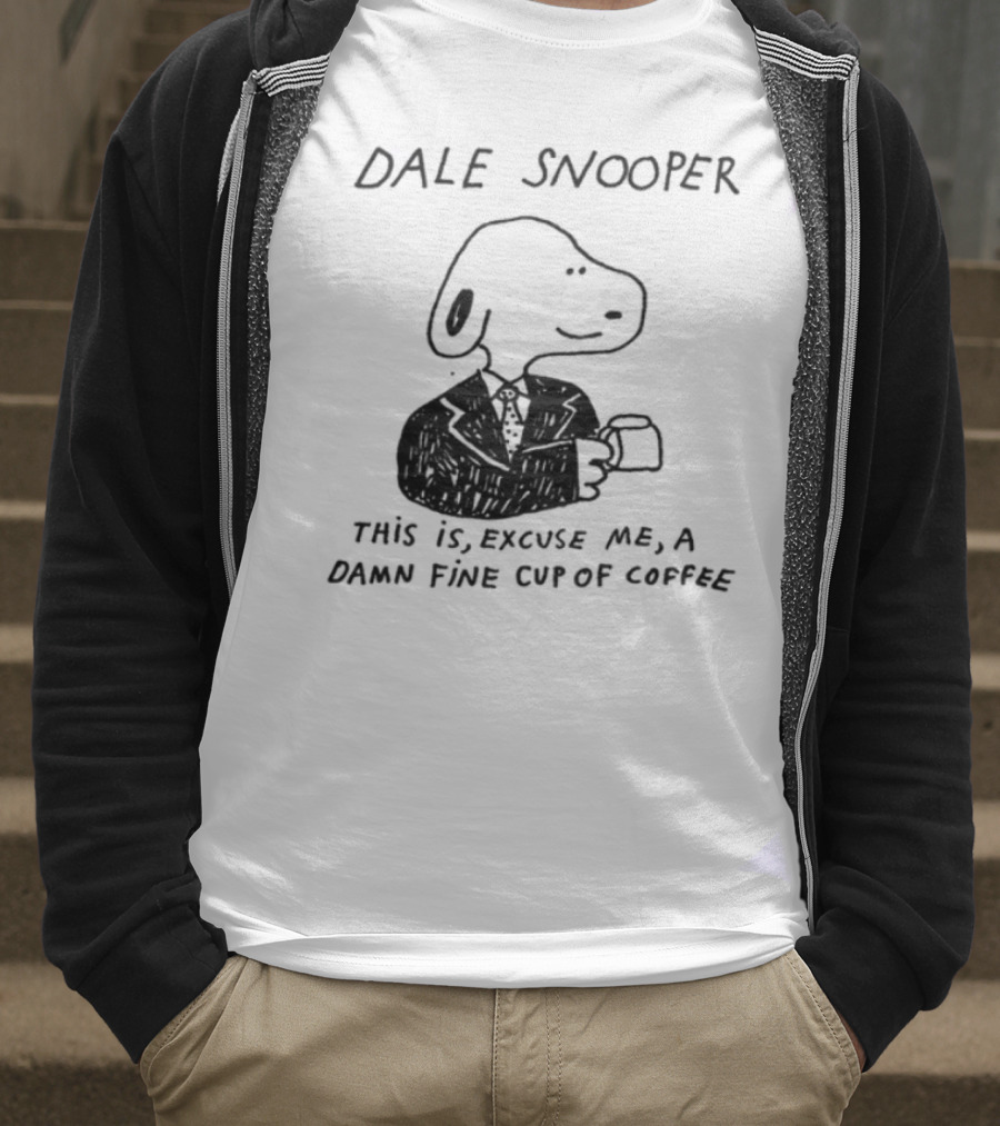 Dale Snooper This Is Excuse Me A Damn Fine Cup Of Coffee T-Shirt