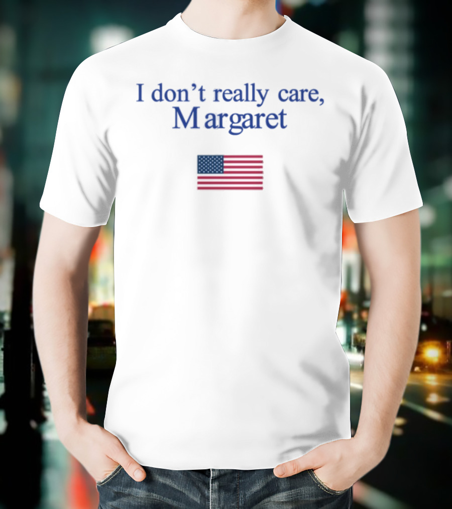 I Don't Really Care Margaret USA Flag T-Shirt