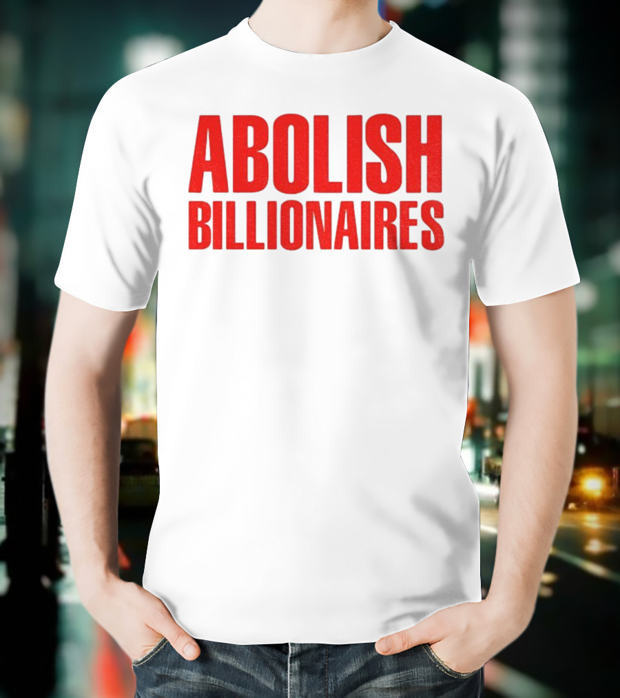 Abolish Billionaires 2025 Text T-Shirt