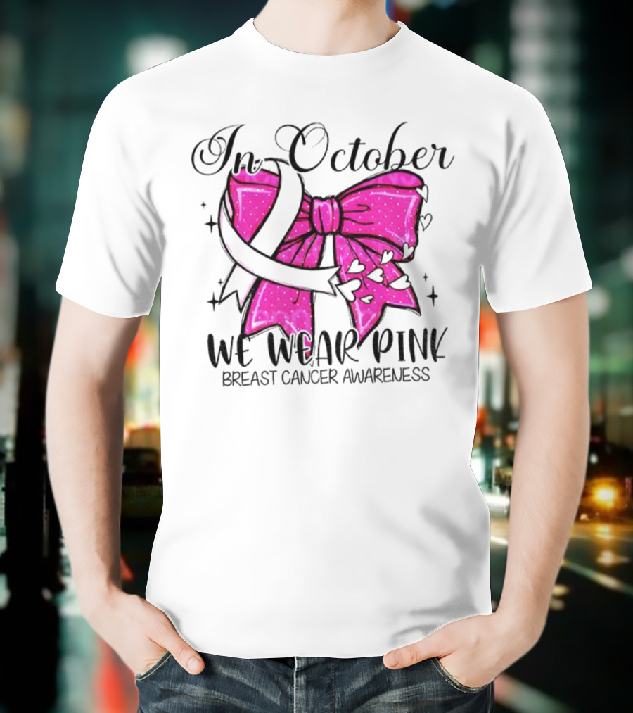 In October We Wear Pink Breast Cancer Awareness Coquette Bow T-Shirt
