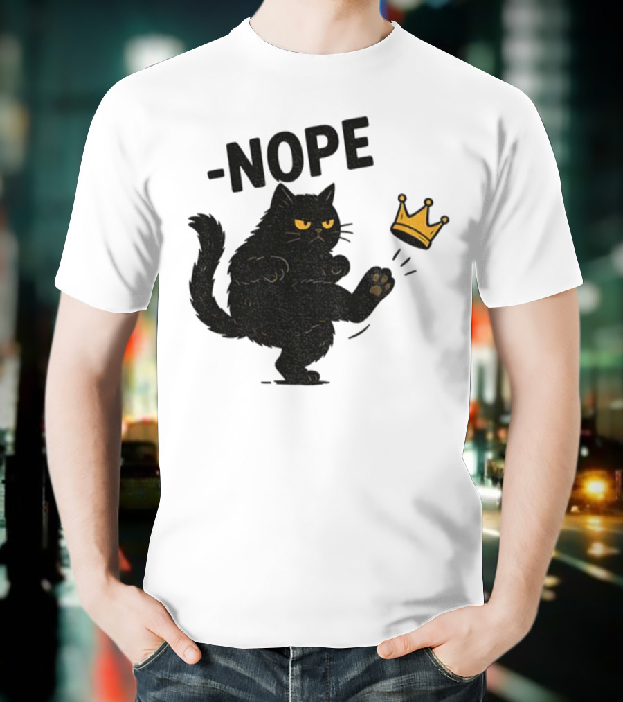 Nope Black Cat Kicking Crown Anti-Trump No Kings In America T-Shirt