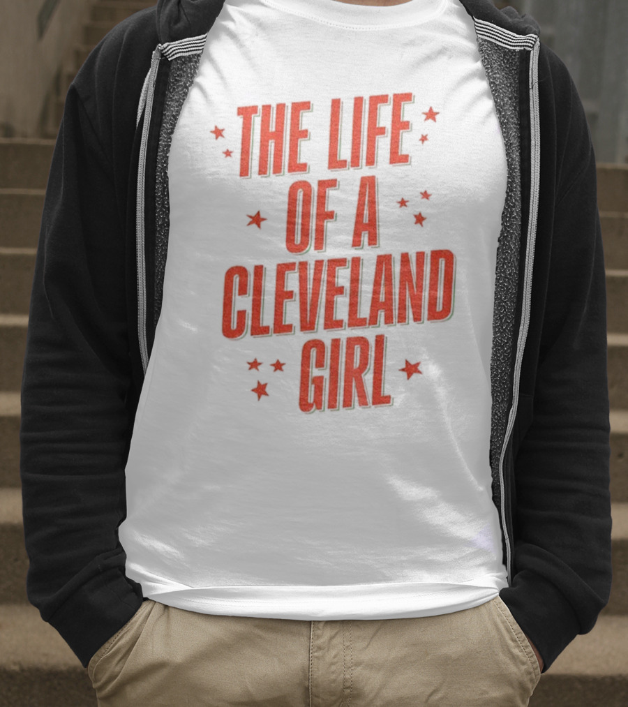 The Life Of A Cleveland Girl T-Shirt
