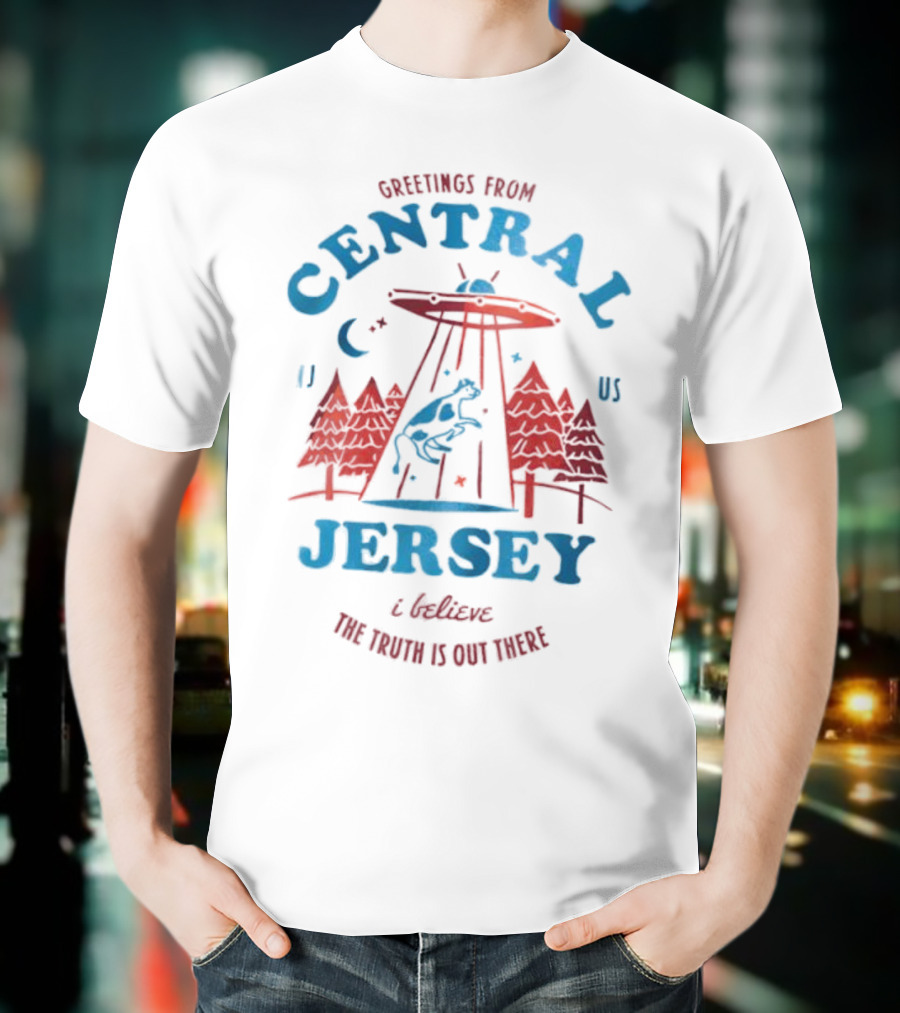 Greetings From Central Jersey I Believe UFO Alien Forest The Truth Is Out There T-Shirt