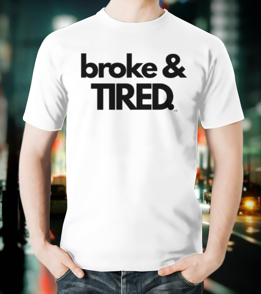 Broke & Tired Calley Blue Mood Expressive Wear T-Shirt