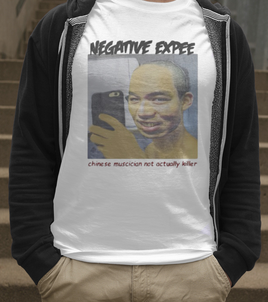 Negative Expee Chinese Musician Not Actually Killer T-Shirt