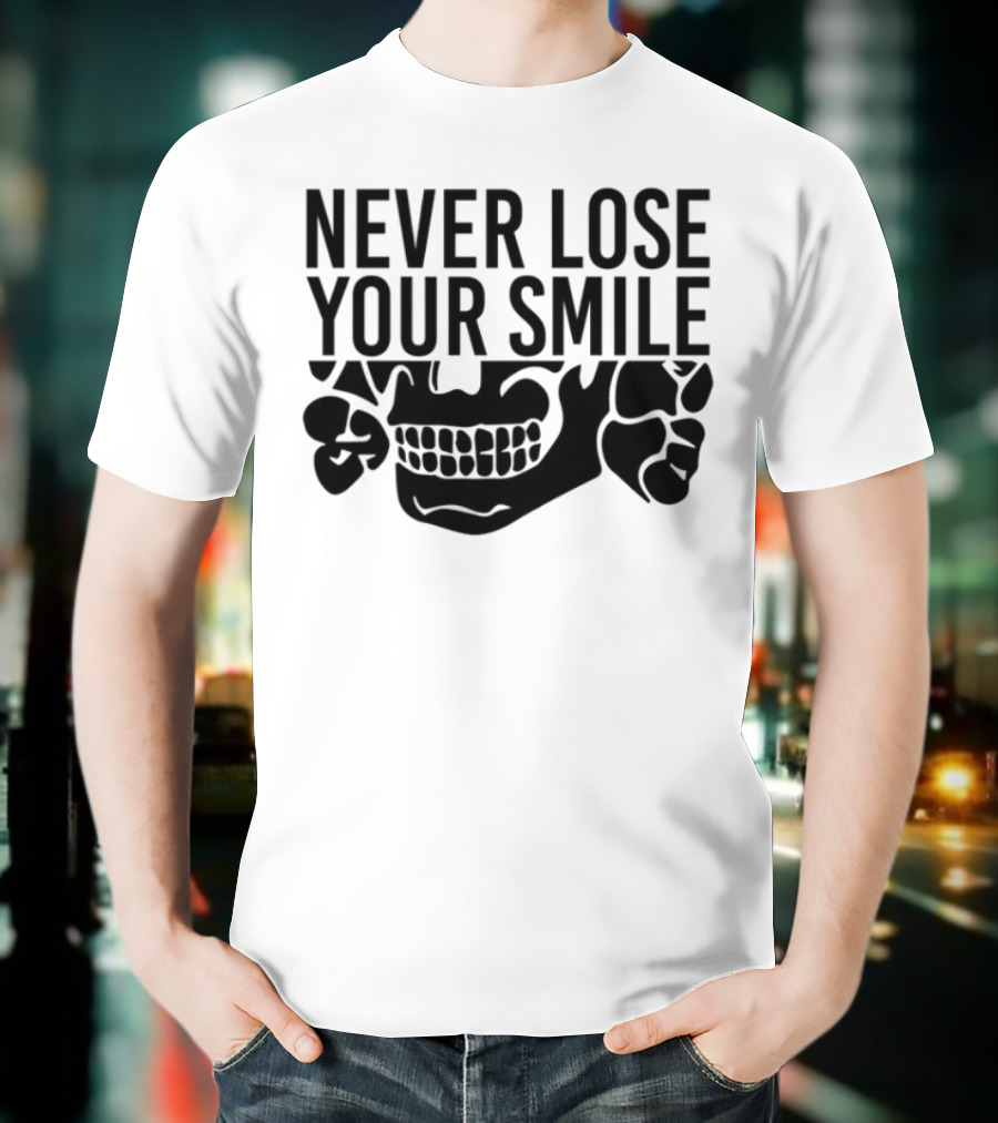 Never Lose Your Smile Skull And Crossbones T-Shirt