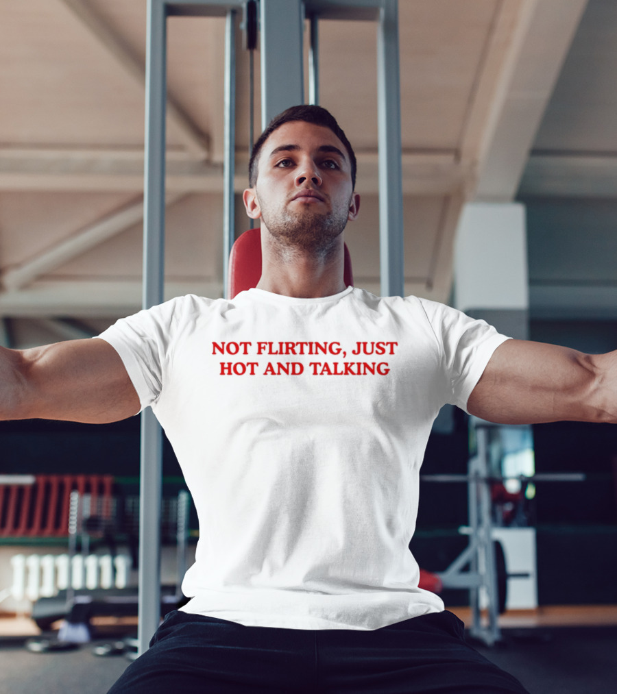 Not Flirting Just Hot And Talking Bold Red Statement T-Shirt