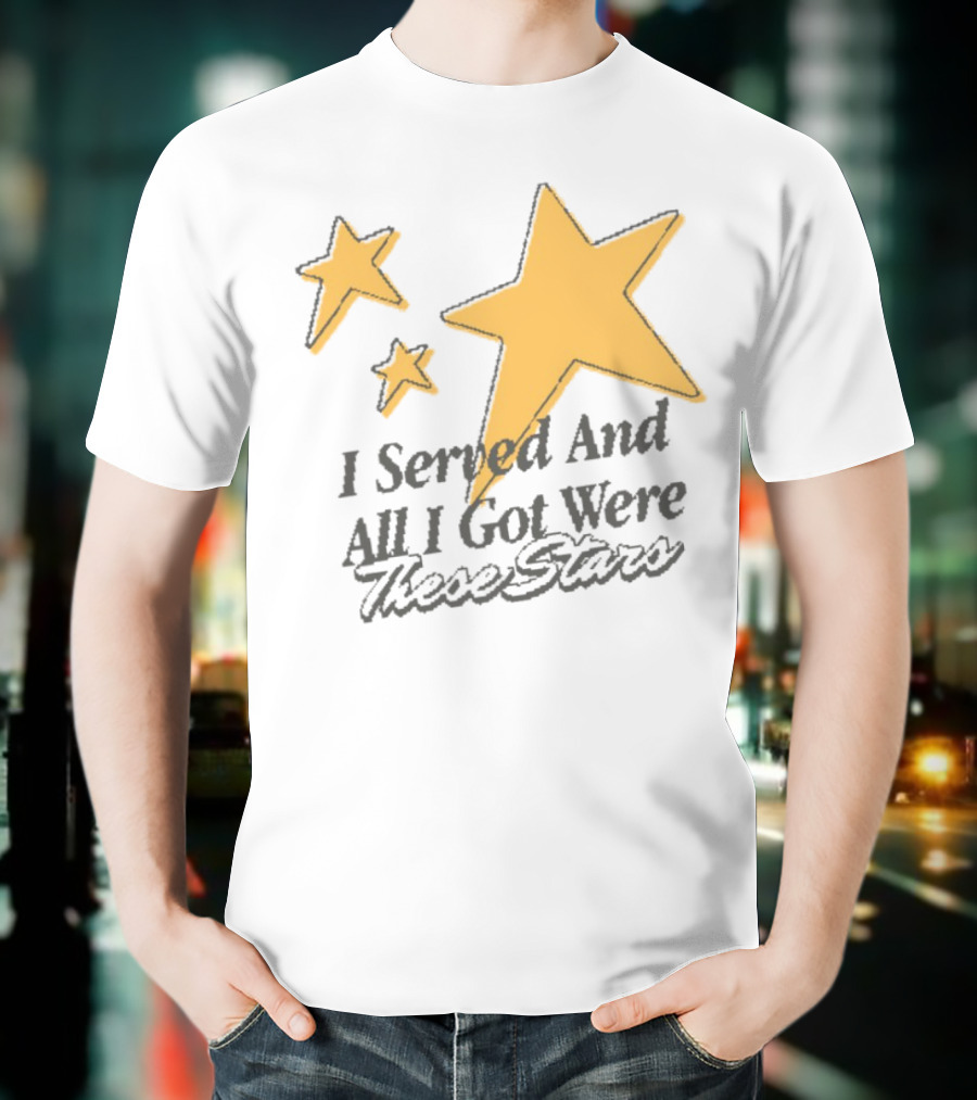 I Served And All I Got Were These Stars Sinjindrowning Curnty T-Shirt