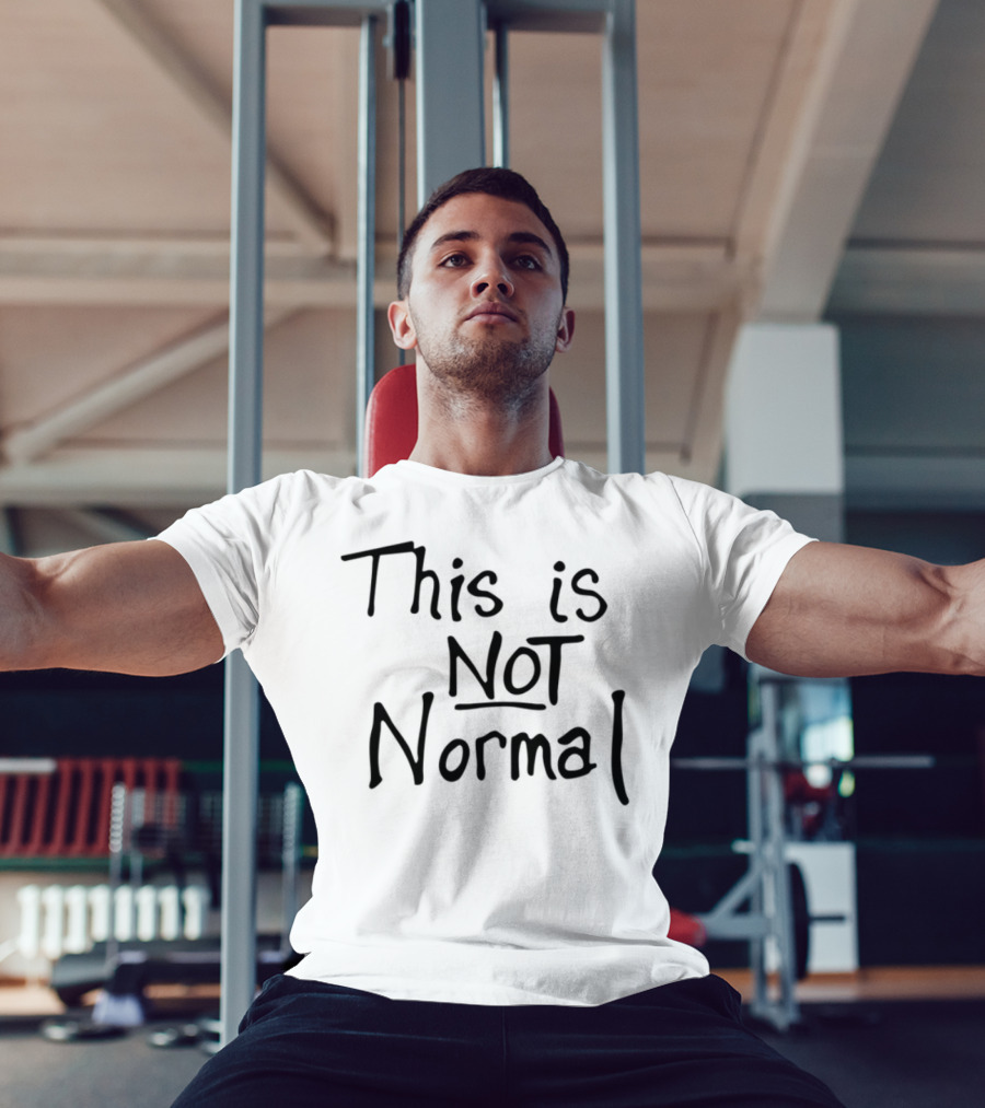 This Is Not Normal Statement Text T-Shirt