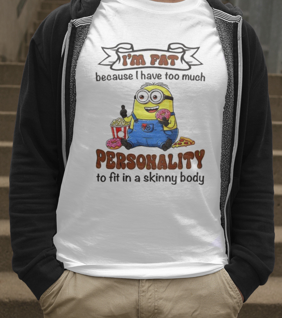 I’m Fat Because I Have Too Much Personality Minion Eating Popcorn And Donuts T-Shirt