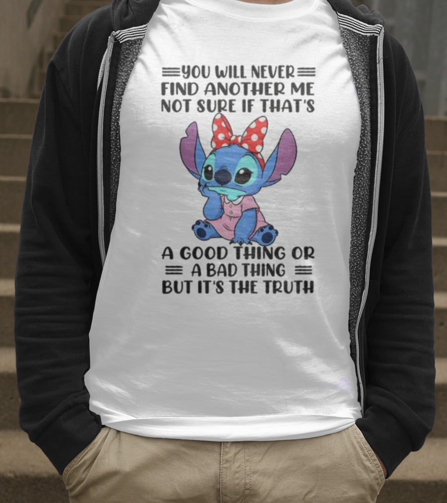 Stitch You Will Never Find Another Me Not Sure If That’s A Good Thing Or A Bad Thing But It’s The Truth Bowtie Pink Outfit T-Shirt