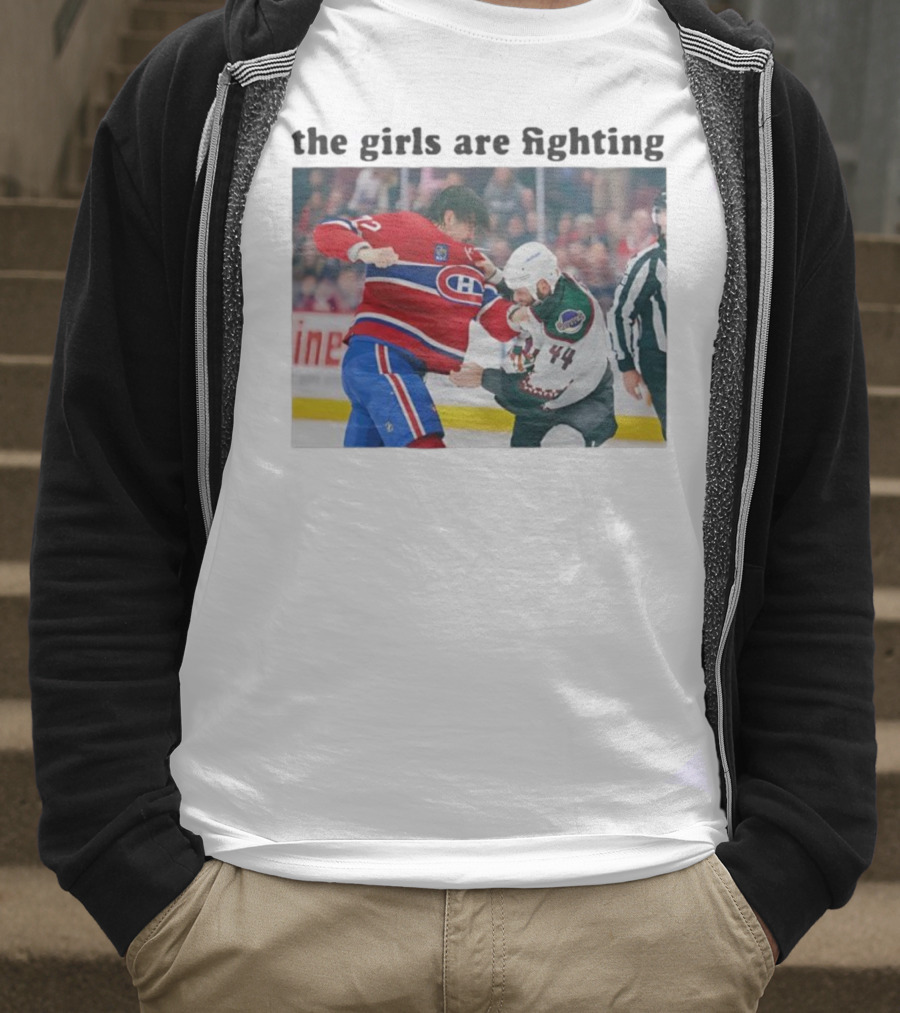 Arber Xhekaj Montreal Canadiens Versus Zack Kassian Arizona Coyotes The Girls Are Fighting T-Shirt