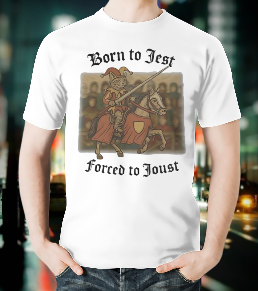 Born To Jest Forced To Joust Cat Knight Comedy Medieval Humor T-Shirt