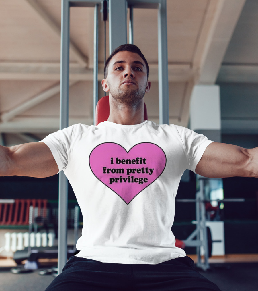 I Benefit From Pretty Privilege Pink Heart Tee T-Shirt